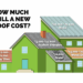 How much does a full roof replacement cost? Find out here!