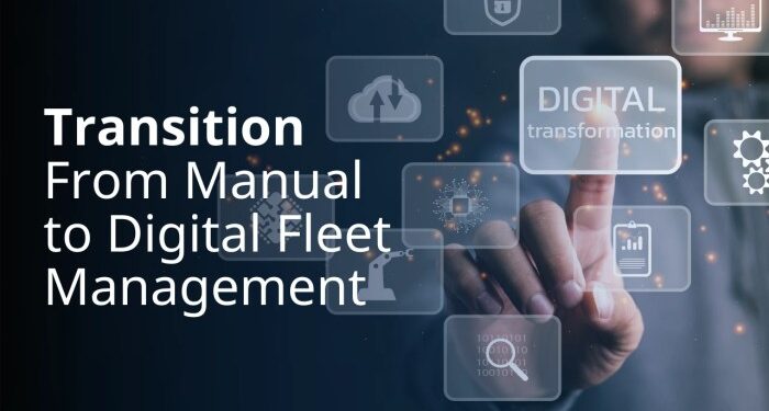 How to Transition from Manual to Digital Fleet Management: The Complete ...