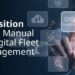 How to Transition from Manual to Digital Fleet Management: The Complete ...